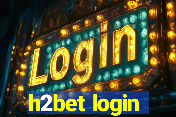 h2bet login